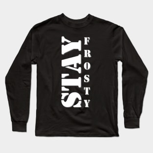 Stay Frosty Long Sleeve T-Shirt